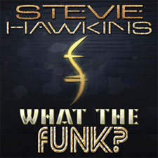 Stevie Hawkins - What The Funk